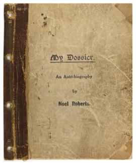 My Dossier' Autobiography of Noel Roberts